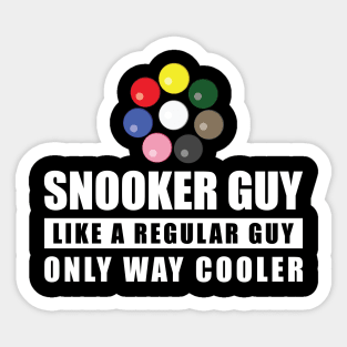 Snooker Guy Like A Regular Guy Only Way Cooler - Funny Quote Sticker